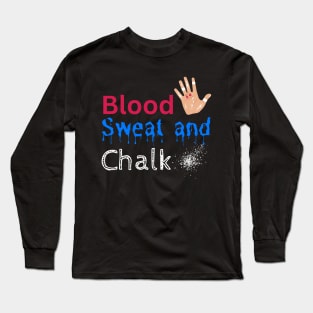 Blood Sweat and Chalk Long Sleeve T-Shirt